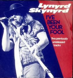 Lynyrd Skynyrd : I've Been Your Fool - Gotta Go